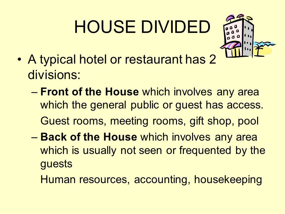 HOUSE DIVIDED A typical hotel or restaurant has 2 divisions: