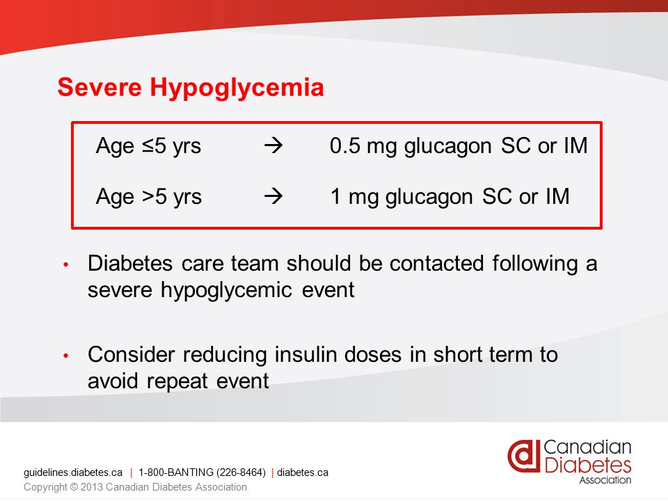 Severe Hypoglycemia Age ≤5 yrs  0.5 mg glucagon SC or IM