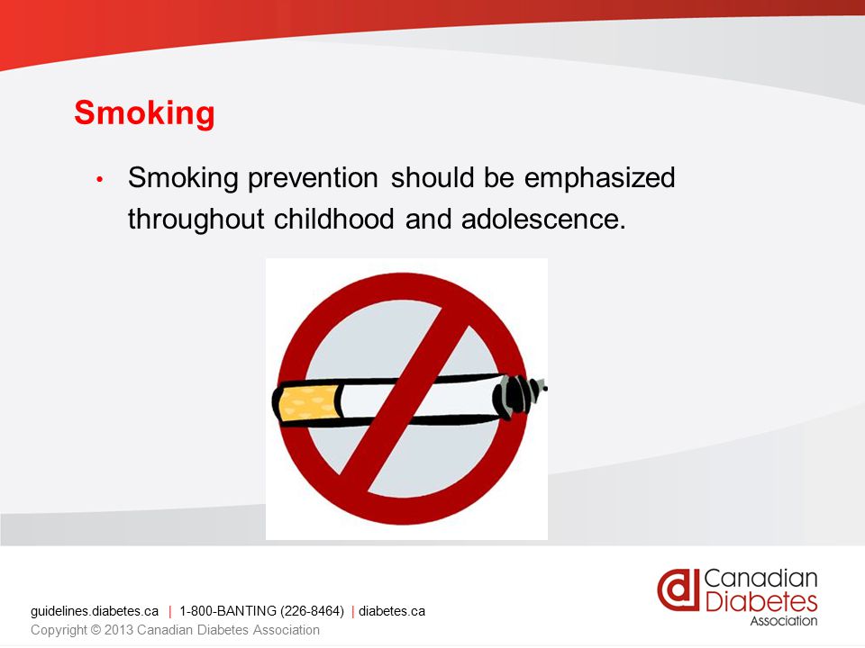 Smoking Smoking prevention should be emphasized throughout childhood and adolescence.