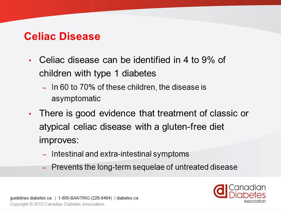 Celiac Disease Celiac disease can be identified in 4 to 9% of children with type 1 diabetes.