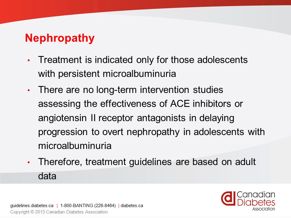 Nephropathy Treatment is indicated only for those adolescents with persistent microalbuminuria.
