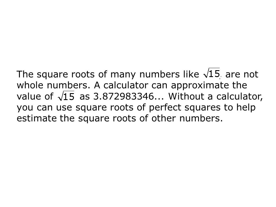 The square roots of many numbers like , are not whole numbers