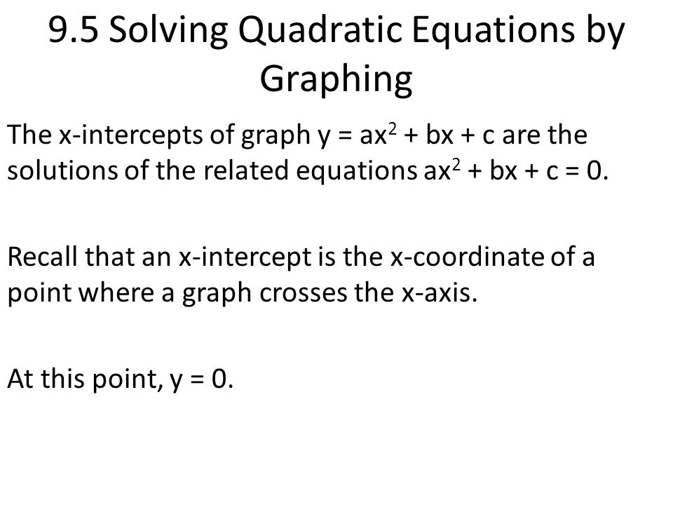 9.5 Solving Quadratic Equations by Graphing
