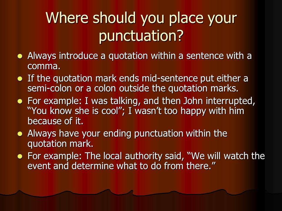 Where should you place your punctuation