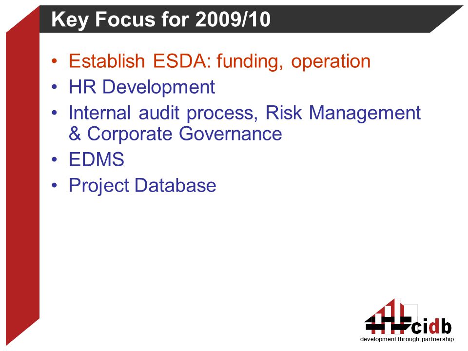 Key Focus for 2009/10 Establish ESDA: funding, operation