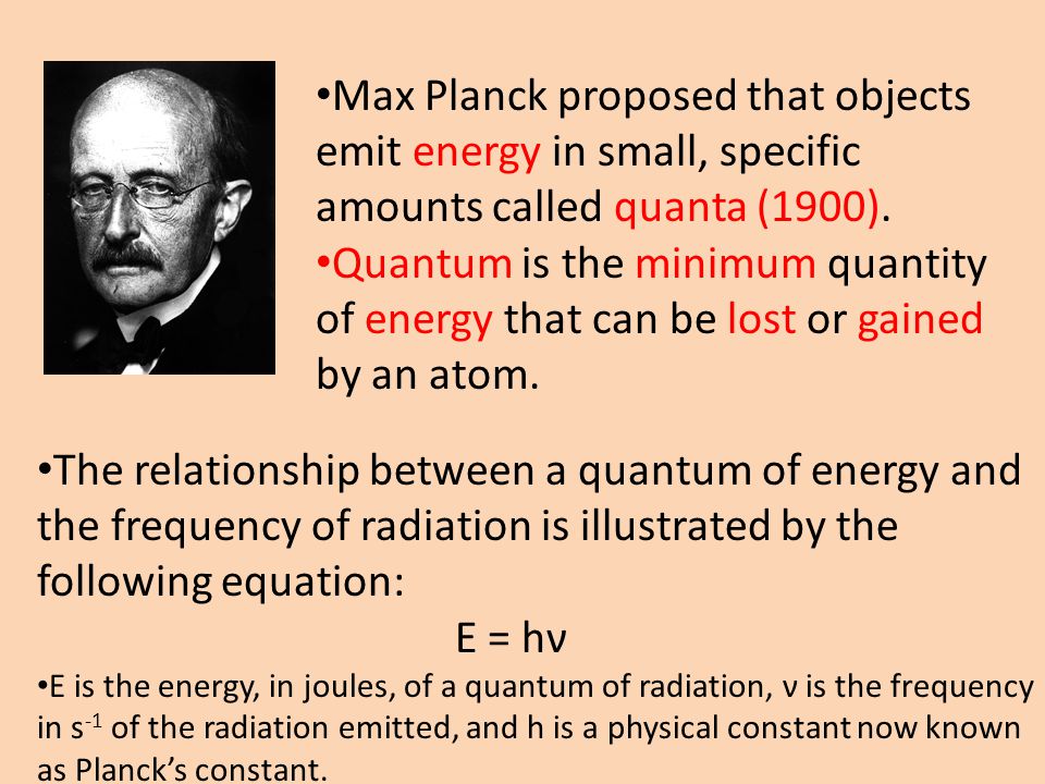 Max Planck proposed that objects emit energy in small, specific amounts called quanta (1900).