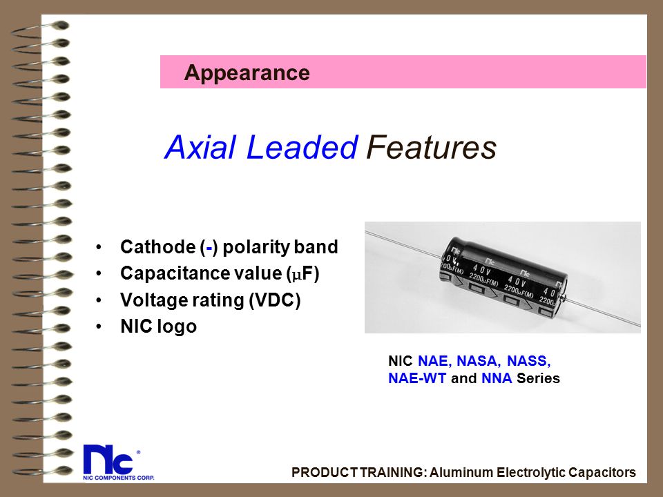 Axial Leaded Features Appearance Cathode (-) polarity band