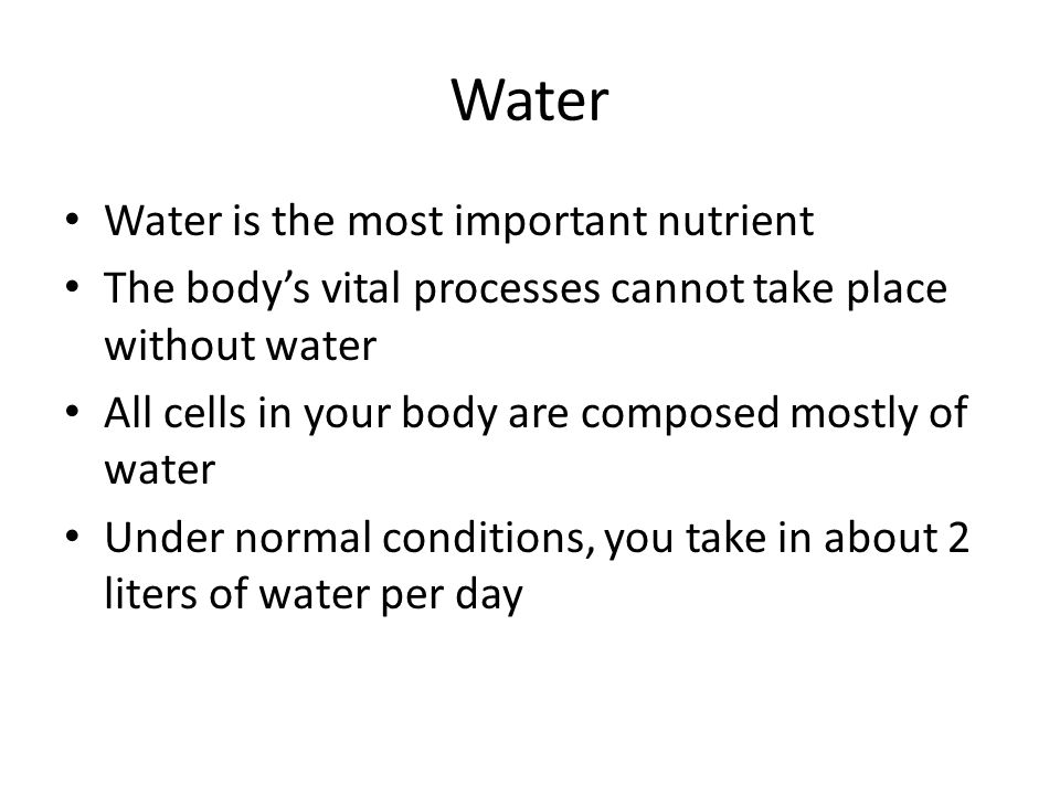 Water Water is the most important nutrient