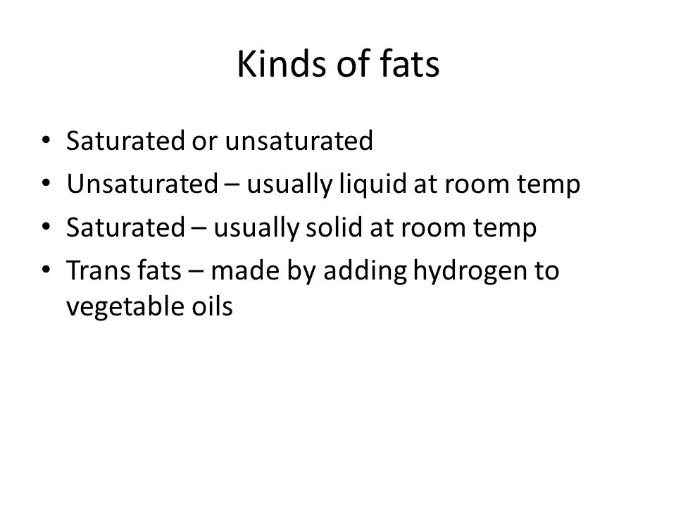 Kinds of fats Saturated or unsaturated