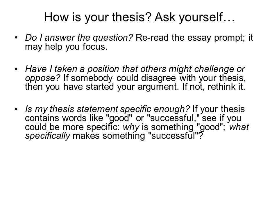 How is your thesis Ask yourself…