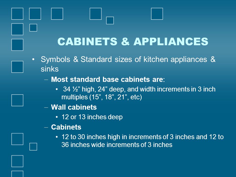 CABINETS & APPLIANCES Symbols & Standard sizes of kitchen appliances & sinks. Most standard base cabinets are: