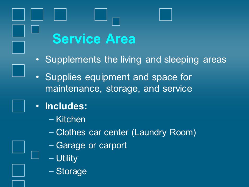 Service Area Supplements the living and sleeping areas