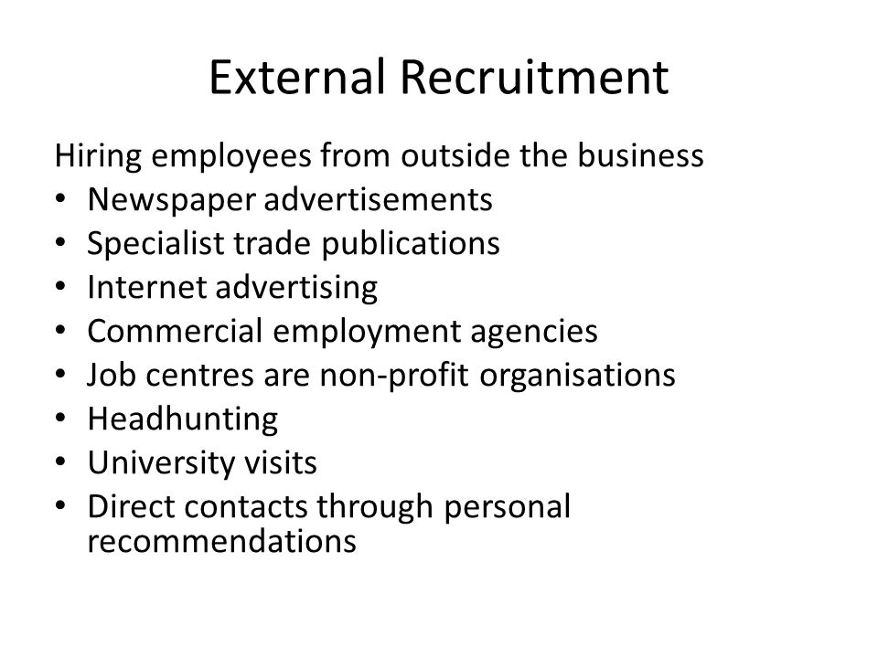 External Recruitment Hiring employees from outside the business