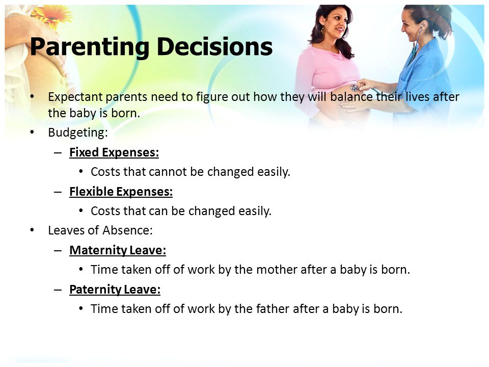 Parenting Decisions Expectant parents need to figure out how they will balance their lives after the baby is born.