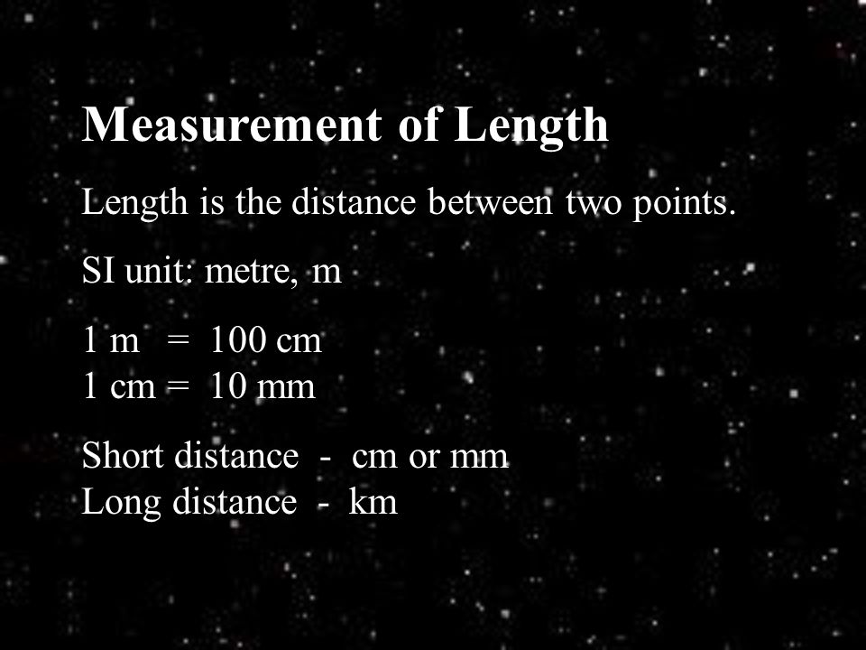 Measurement of Length Length is the distance between two points.