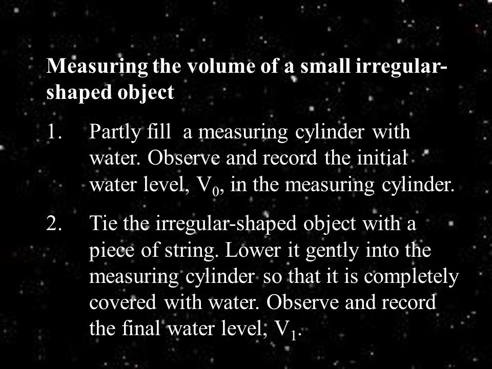 Measuring the volume of a small irregular-shaped object