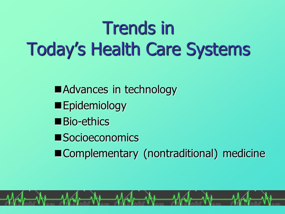 Trends in Today’s Health Care Systems