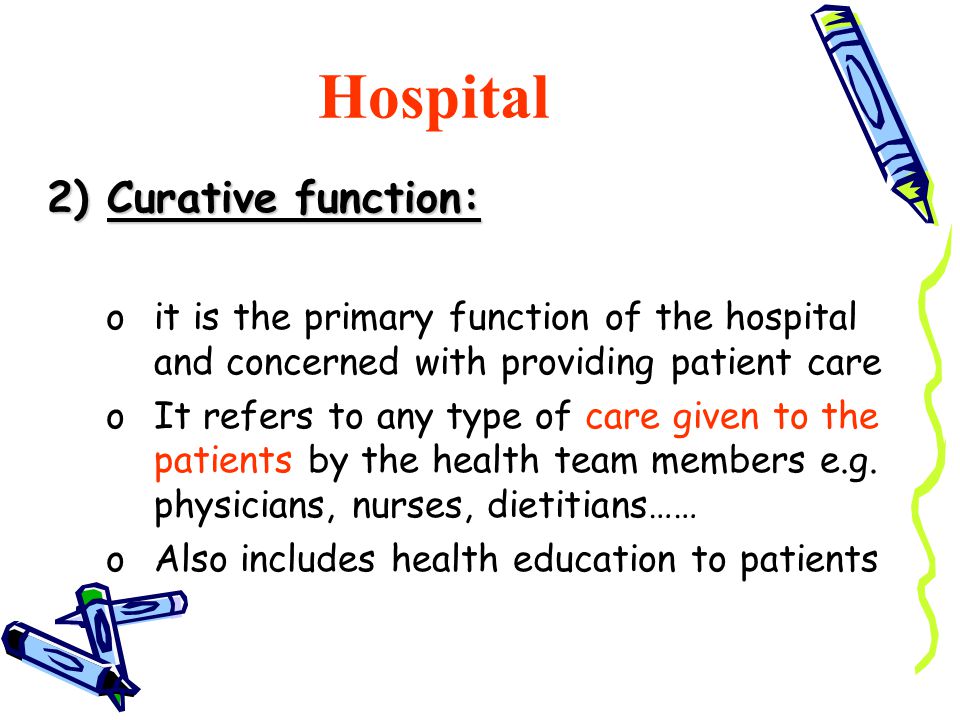 Hospital 2) Curative function: