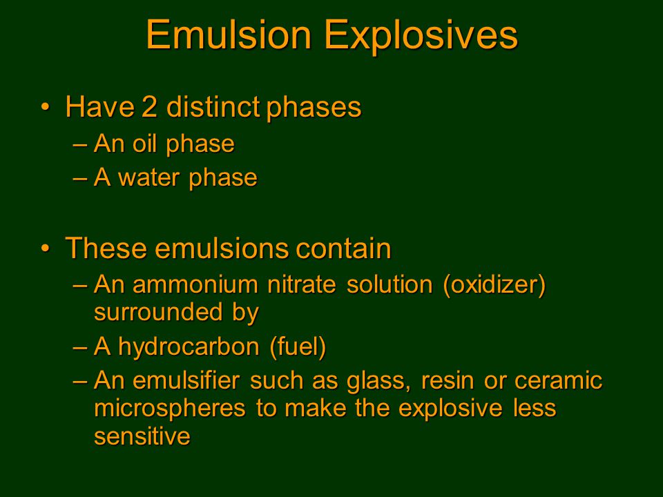 Emulsion Explosives Have 2 distinct phases These emulsions contain