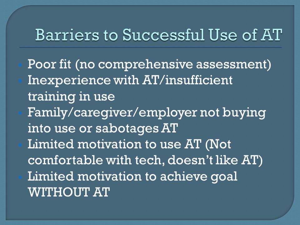 Barriers to Successful Use of AT
