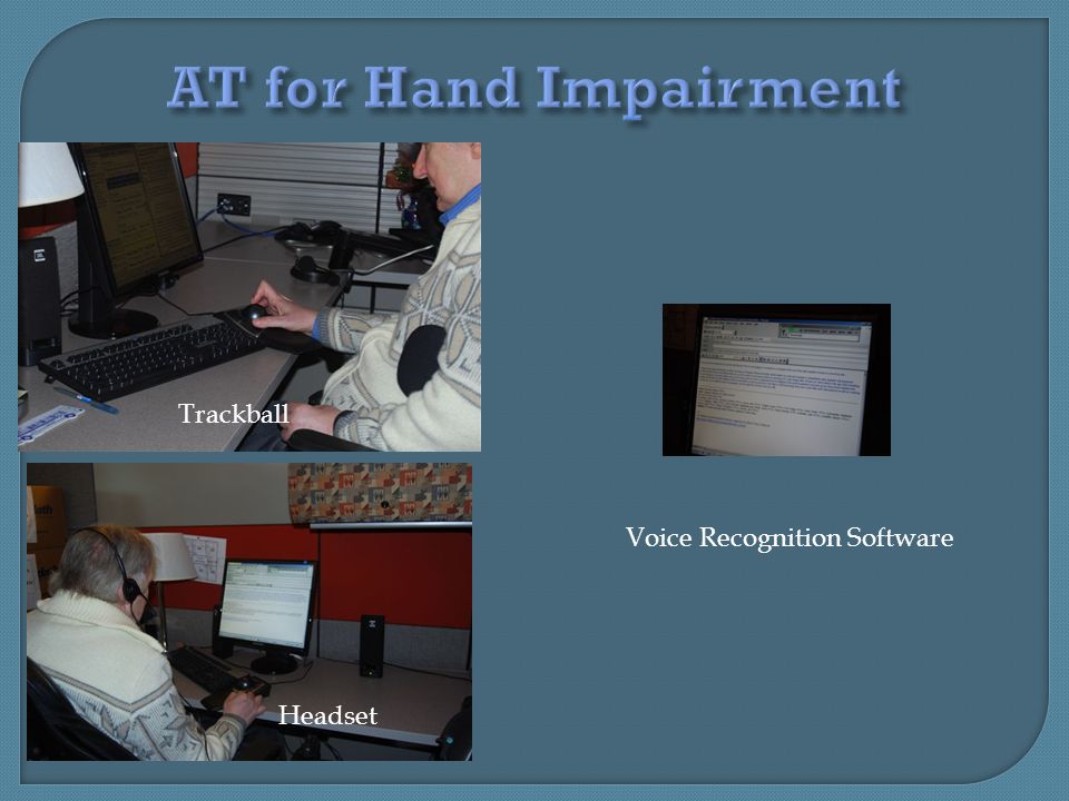AT for Hand Impairment Trackball Voice Recognition Software Headset