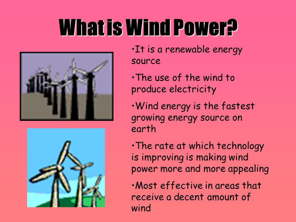 What is Wind Power It is a renewable energy source