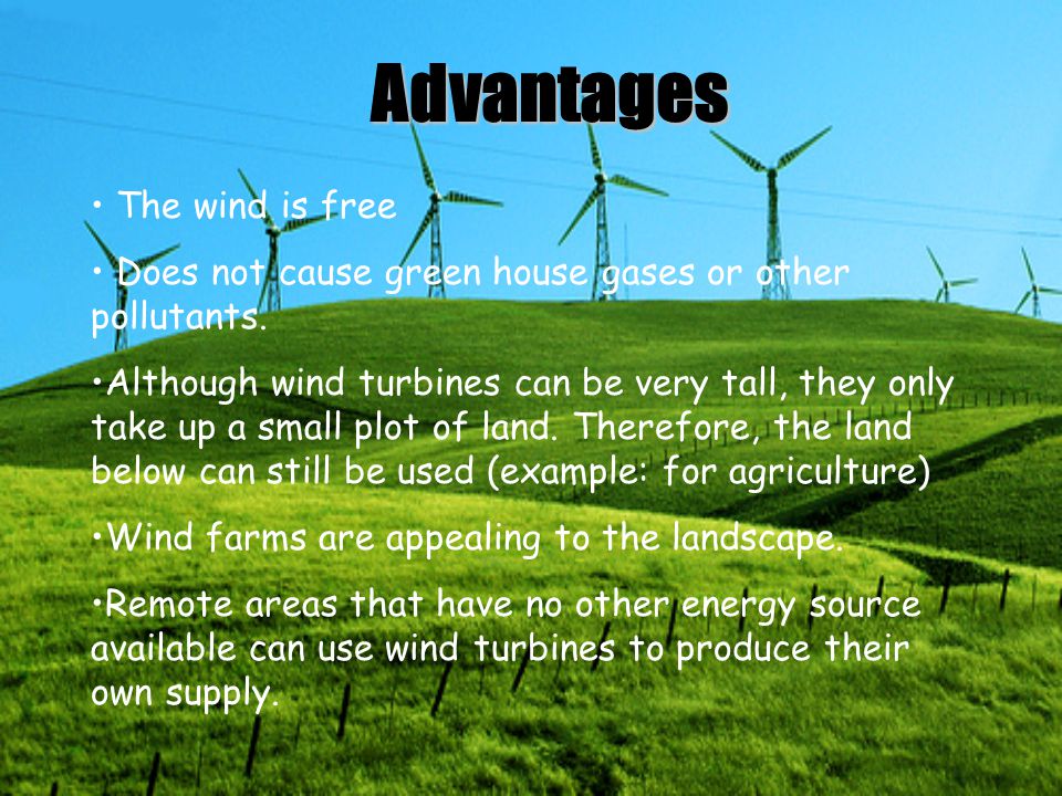 Advantages The wind is free