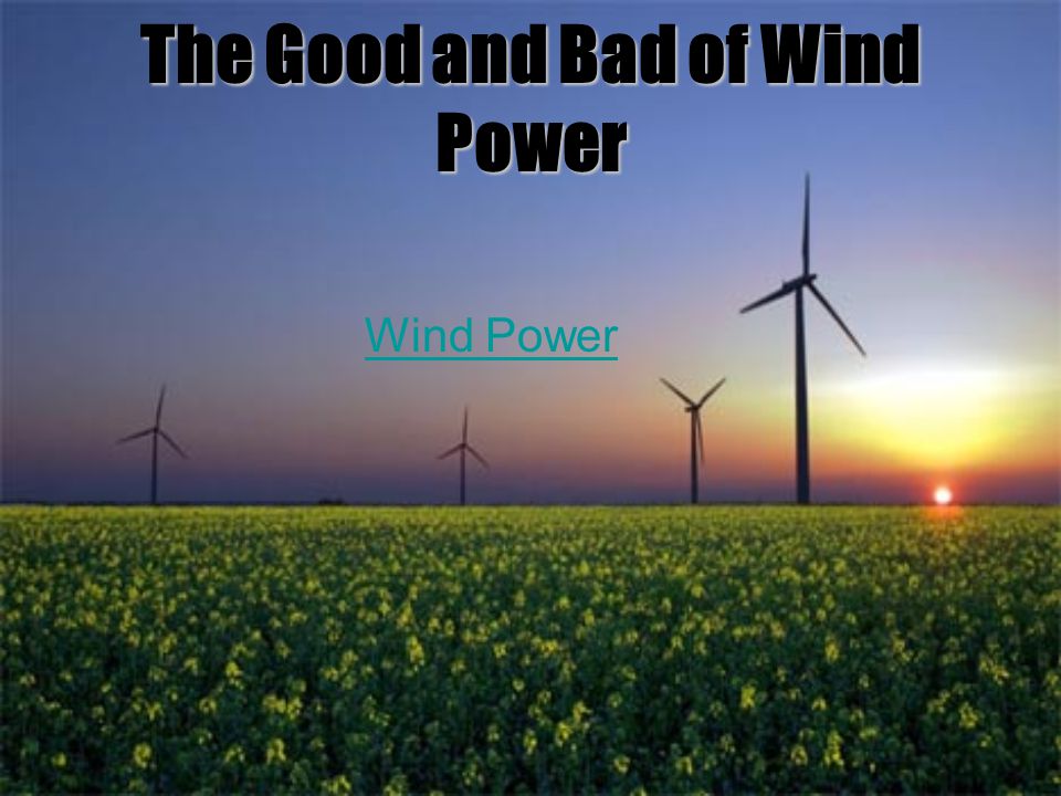 The Good and Bad of Wind Power