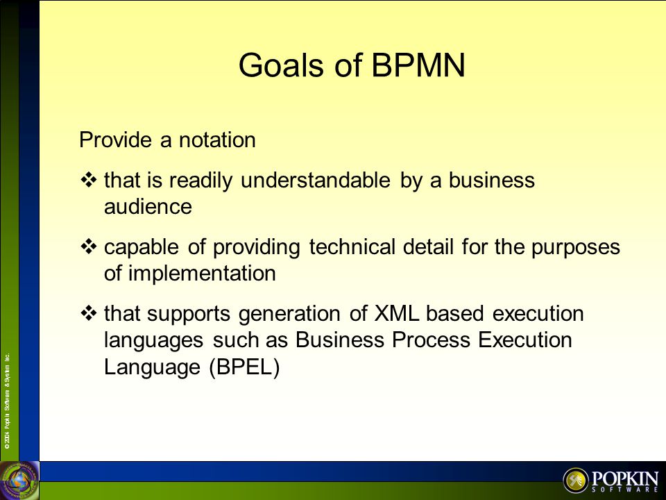 Goals of BPMN Provide a notation