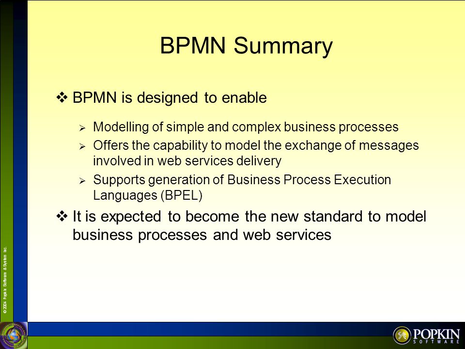 BPMN Summary BPMN is designed to enable