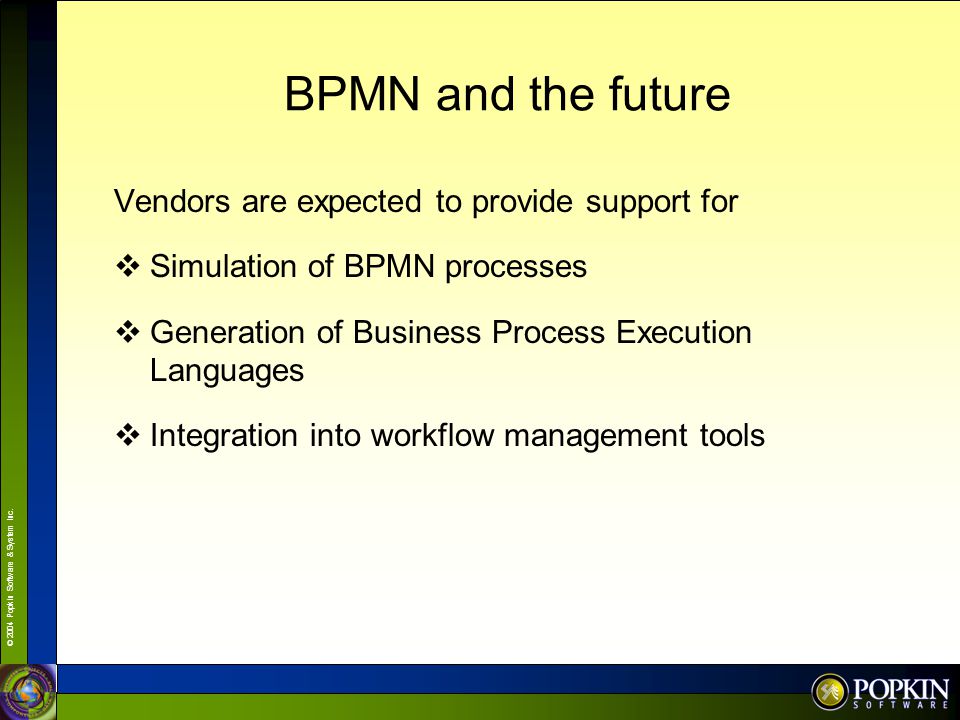 BPMN and the future Vendors are expected to provide support for