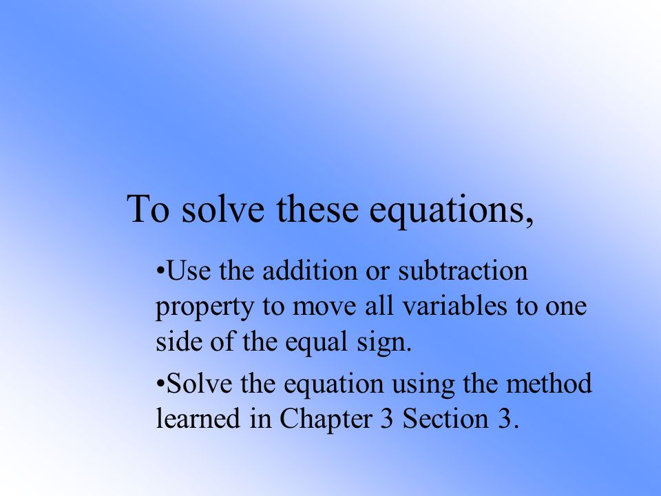 To solve these equations,