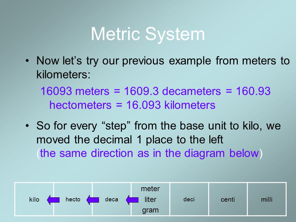 Metric System Now let’s try our previous example from meters to kilometers: