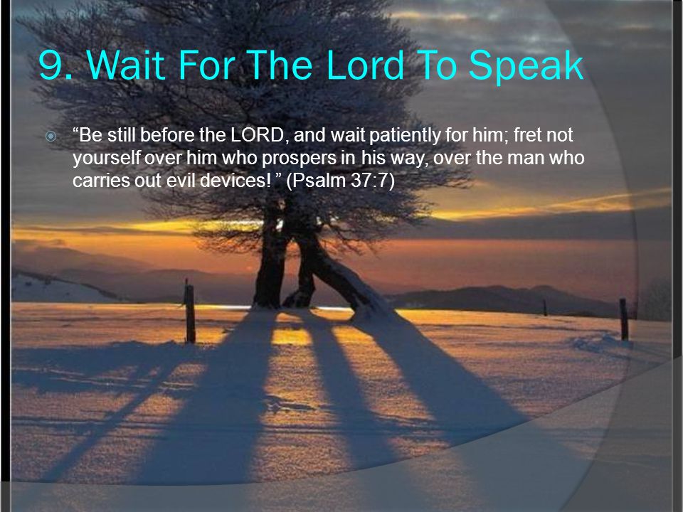 9. Wait For The Lord To Speak