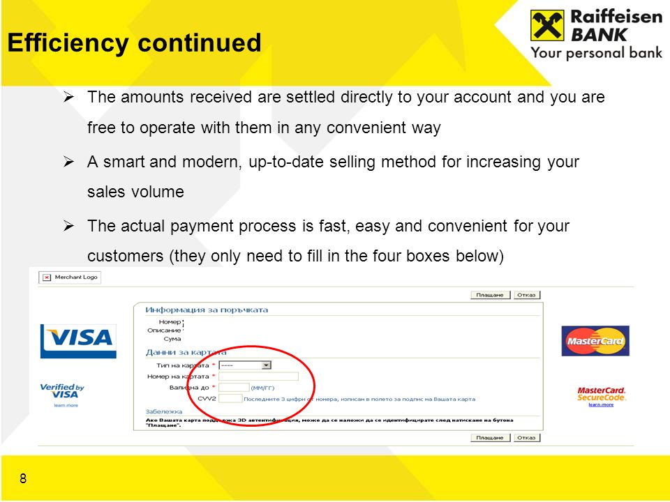 Efficiency continued The amounts received are settled directly to your account and you are free to operate with them in any convenient way.