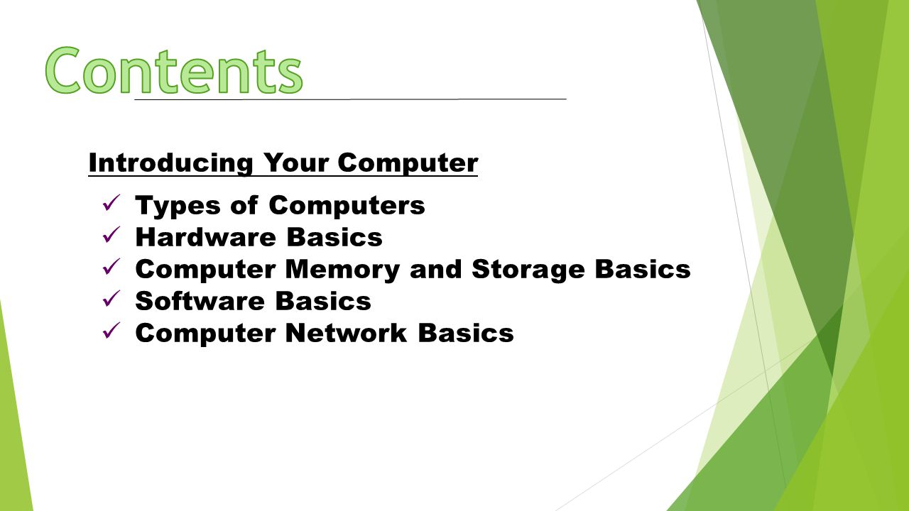 Contents Introducing Your Computer Types of Computers Hardware Basics