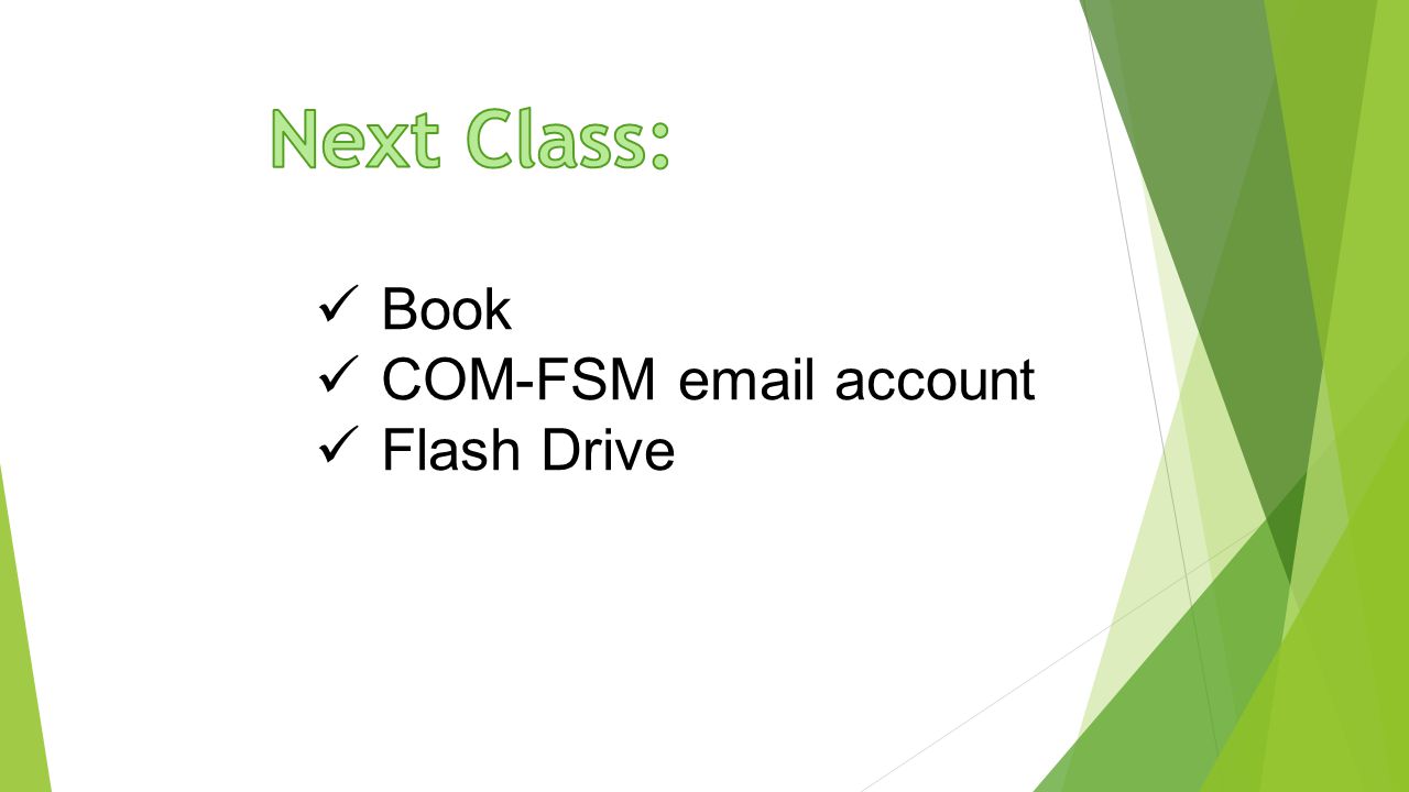 Next Class: Book COM-FSM  account Flash Drive