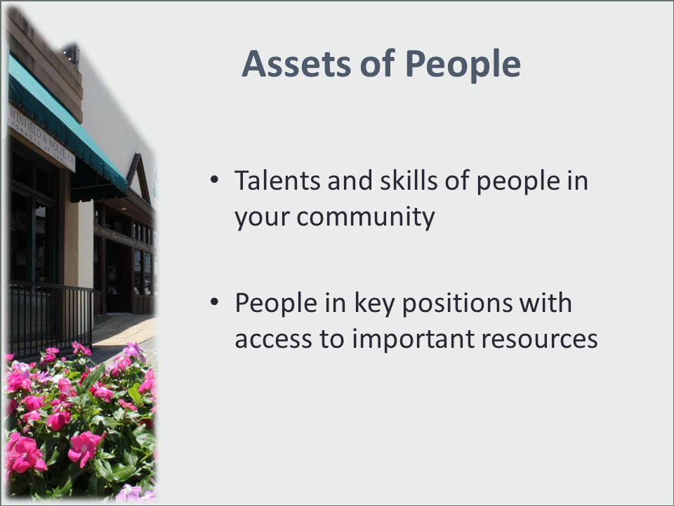 Assets of People Talents and skills of people in your community