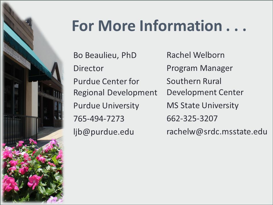 For More Information Bo Beaulieu, PhD Director Purdue Center for Regional Development Purdue University
