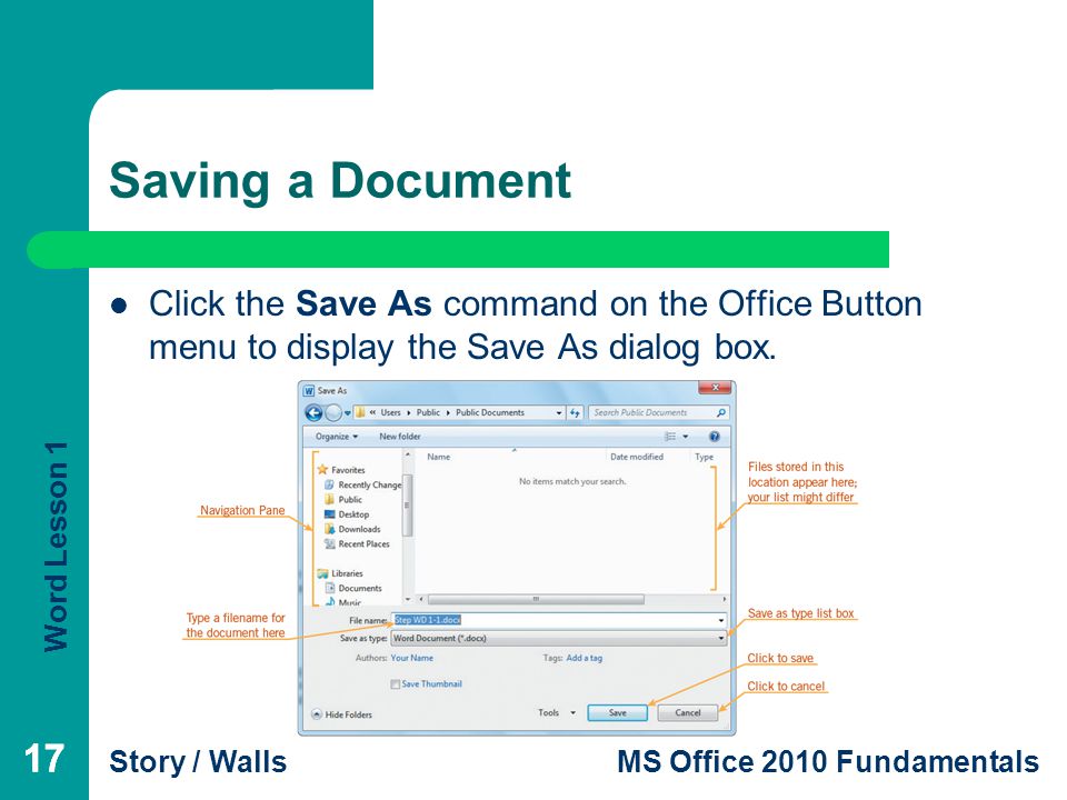 Saving a Document Click the Save As command on the Office Button menu to display the Save As dialog box.