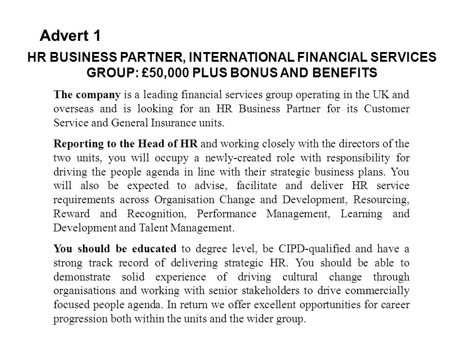 Advert 1 HR BUSINESS PARTNER, INTERNATIONAL FINANCIAL SERVICES GROUP: £50,000 PLUS BONUS AND BENEFITS.