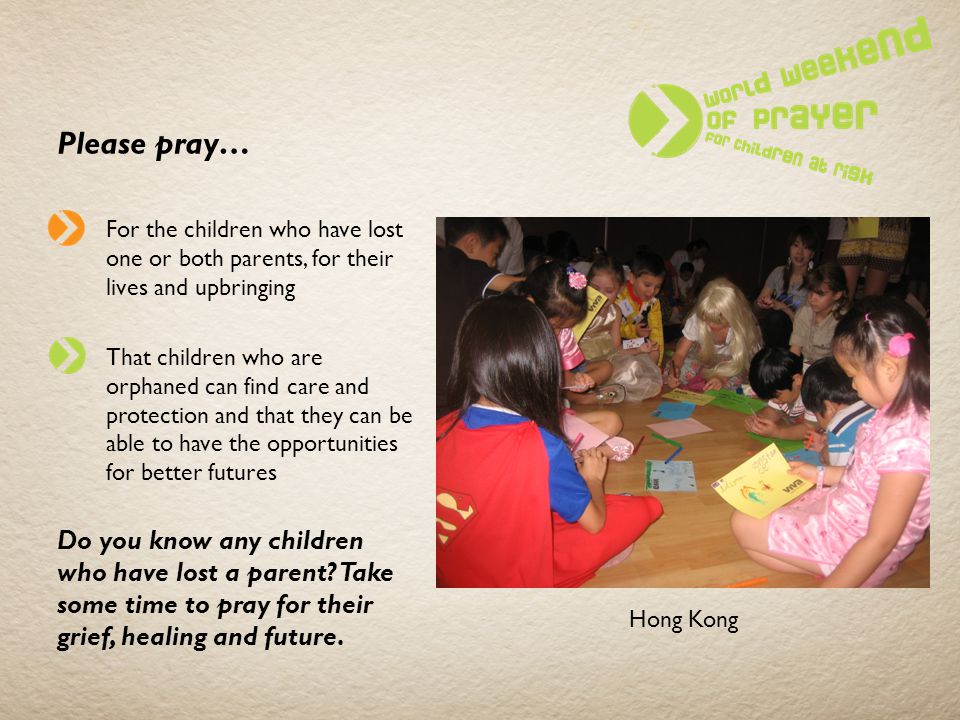 Please pray… For the children who have lost one or both parents, for their lives and upbringing.
