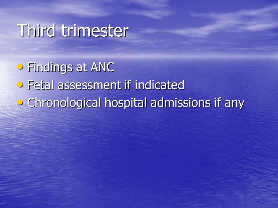 Third trimester Findings at ANC Fetal assessment if indicated