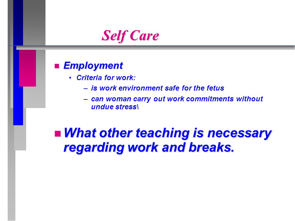 Self Care What other teaching is necessary regarding work and breaks.