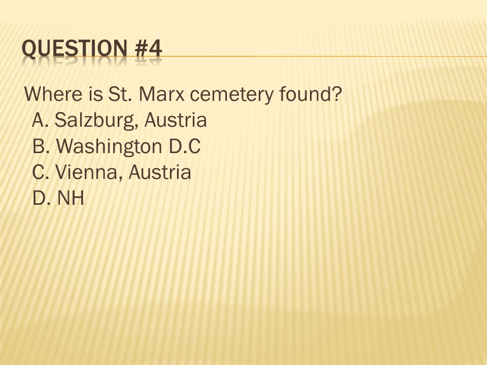 Question #4 A. Salzburg, Austria B. Washington D.C C. Vienna, Austria