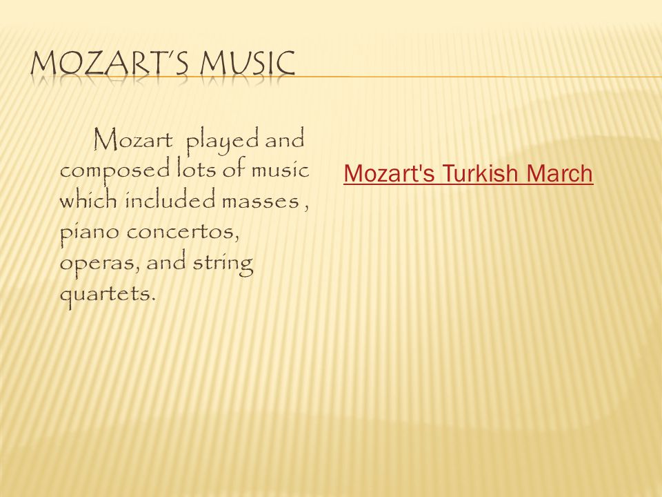 Mozart’s Music Mozart s Turkish March.