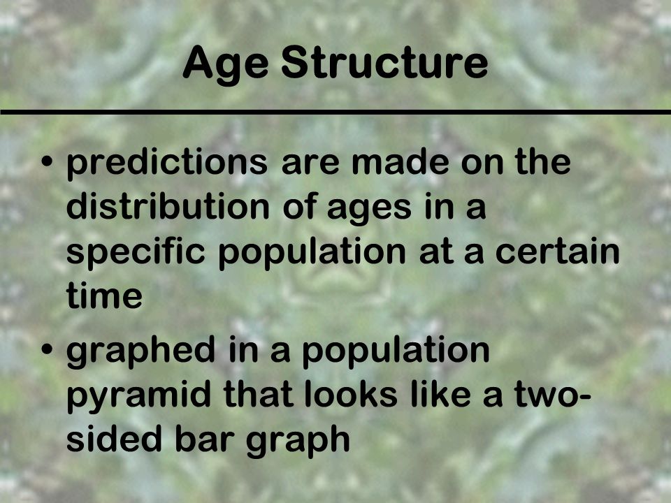 Age Structure predictions are made on the distribution of ages in a specific population at a certain time.