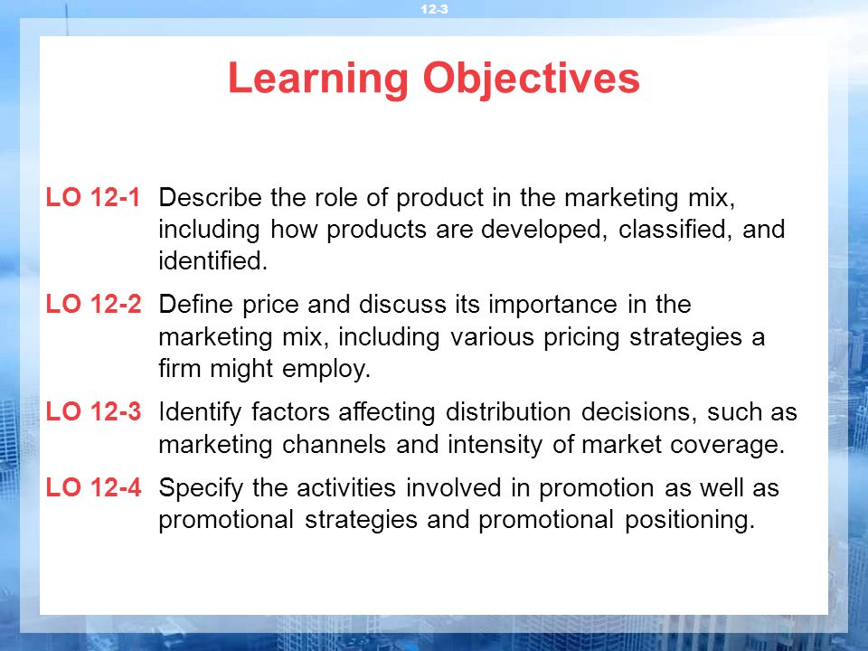 Learning Objectives LO 12-1 Describe the role of product in the marketing mix, including how products are developed, classified, and identified.