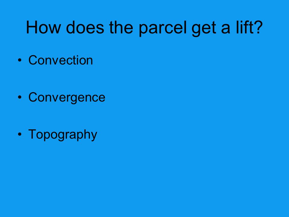 How does the parcel get a lift