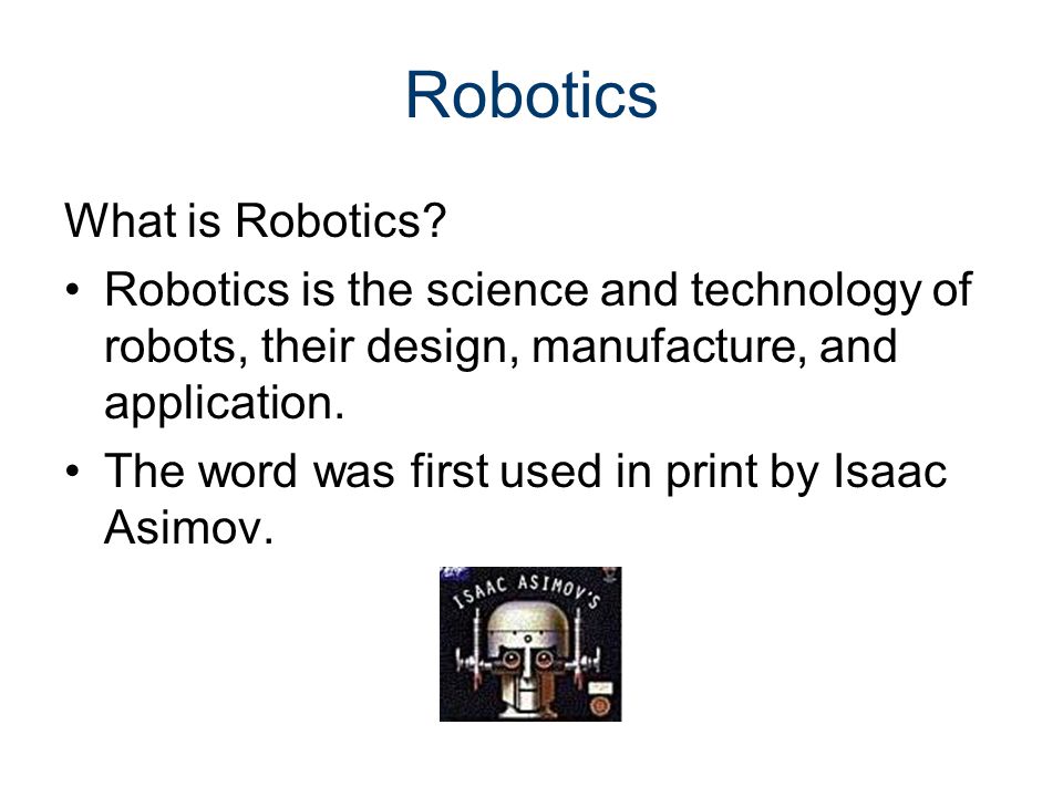 Robotics What is Robotics
